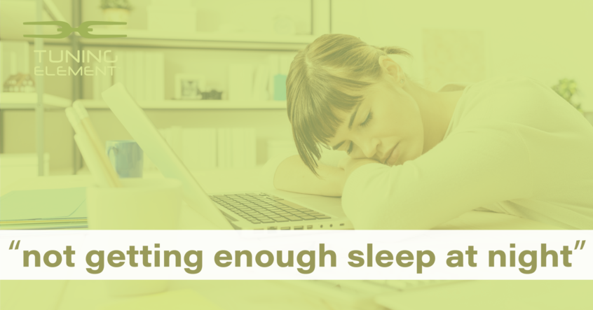 Getting Enough Sleep? | Tuning Element
